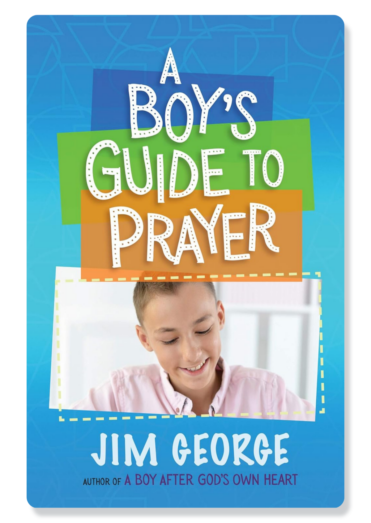 A Boy's Guide To Prayer