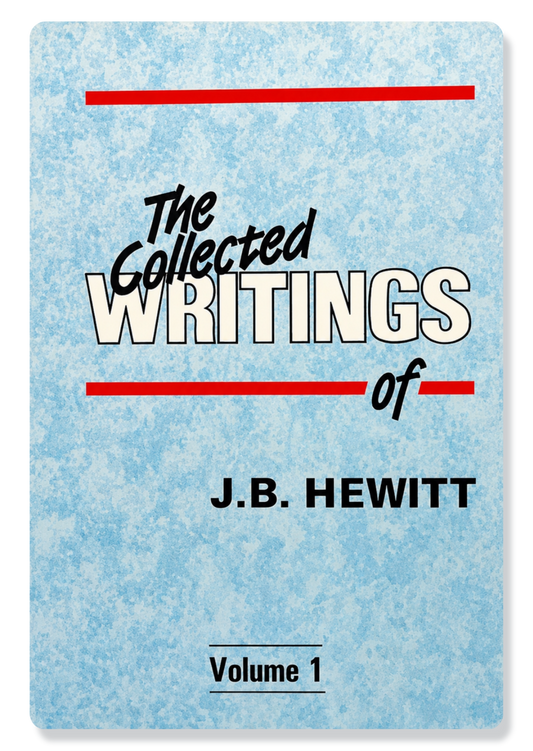 Collected Writings Of J.B. Hewitt: Vol 1