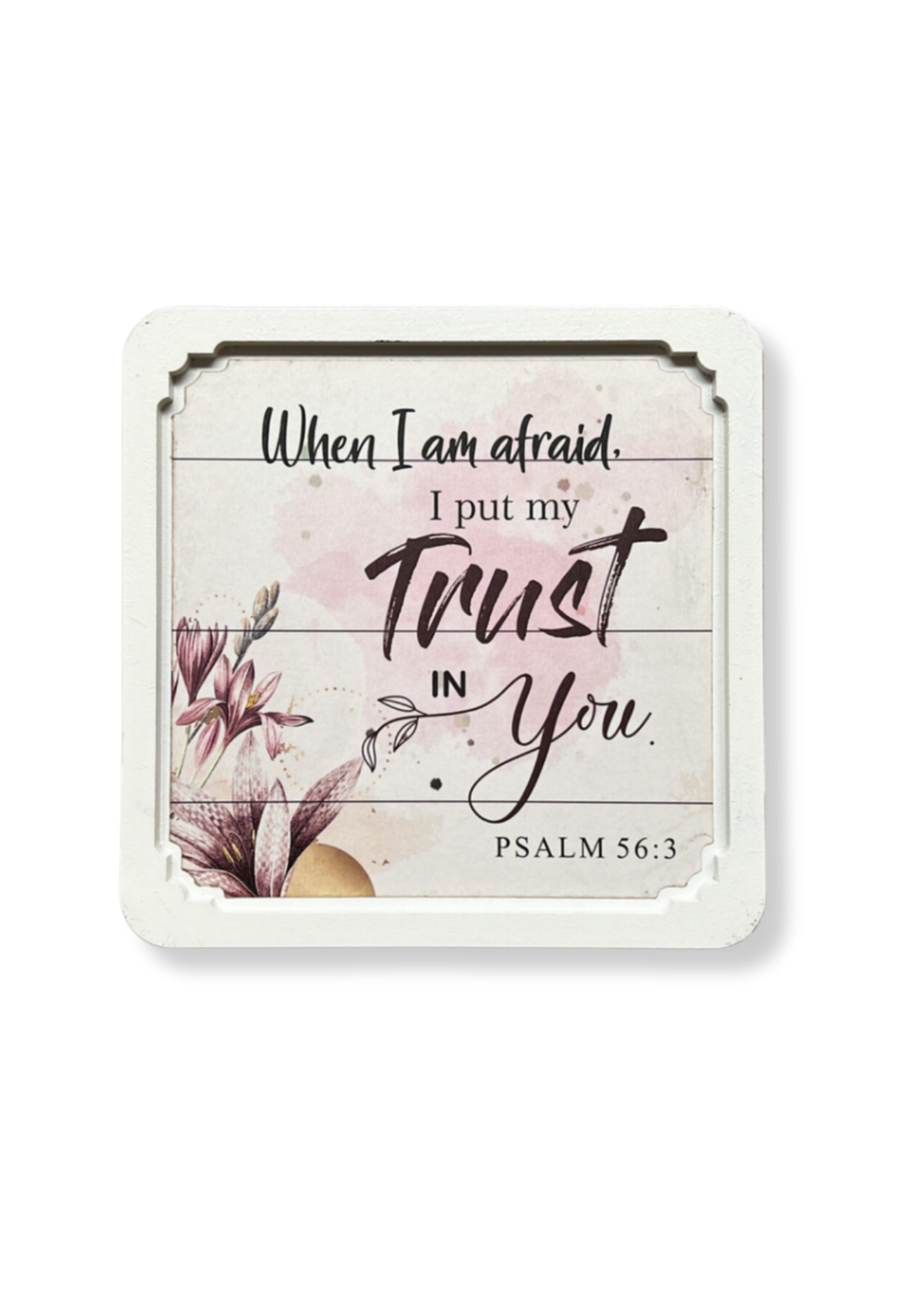 Square White Frame - When I Am Afraid I Put My Trust In You