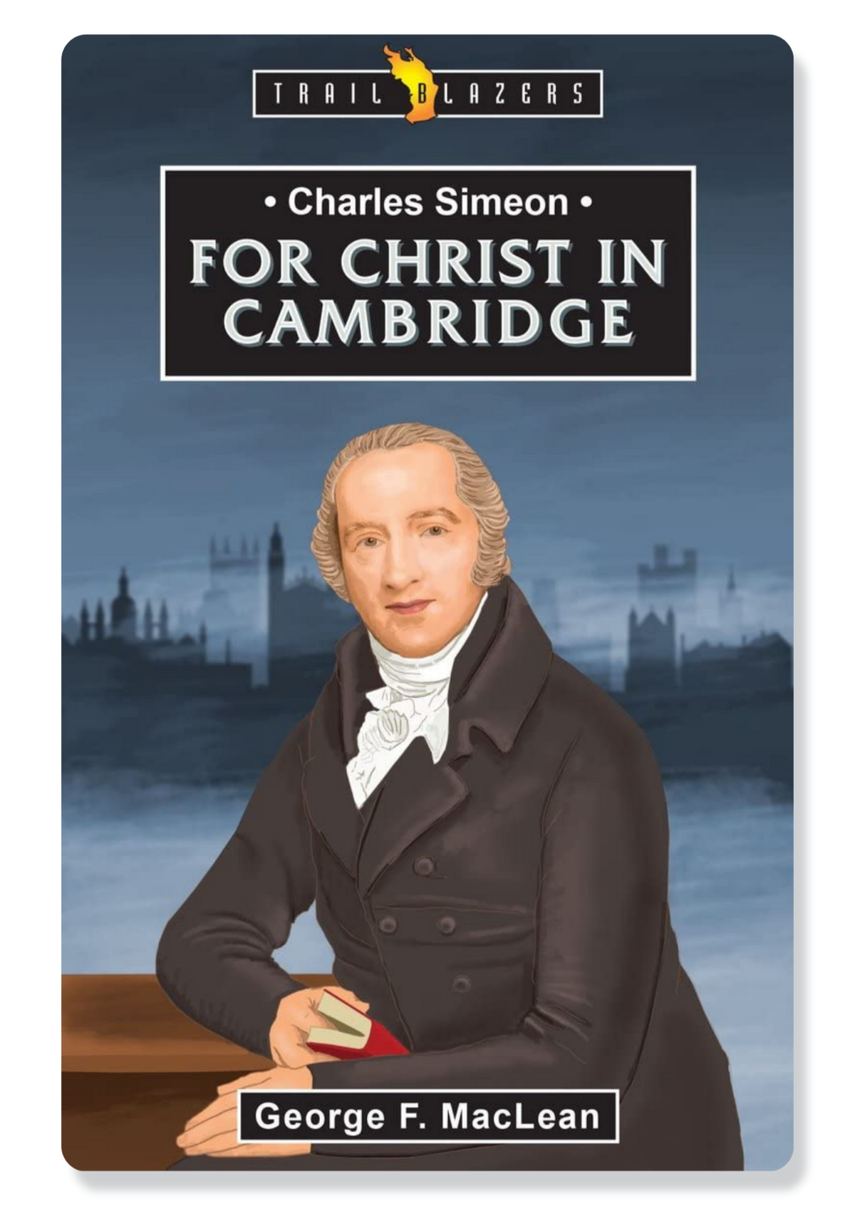 Charles Simeon: For Christ in Cambridge