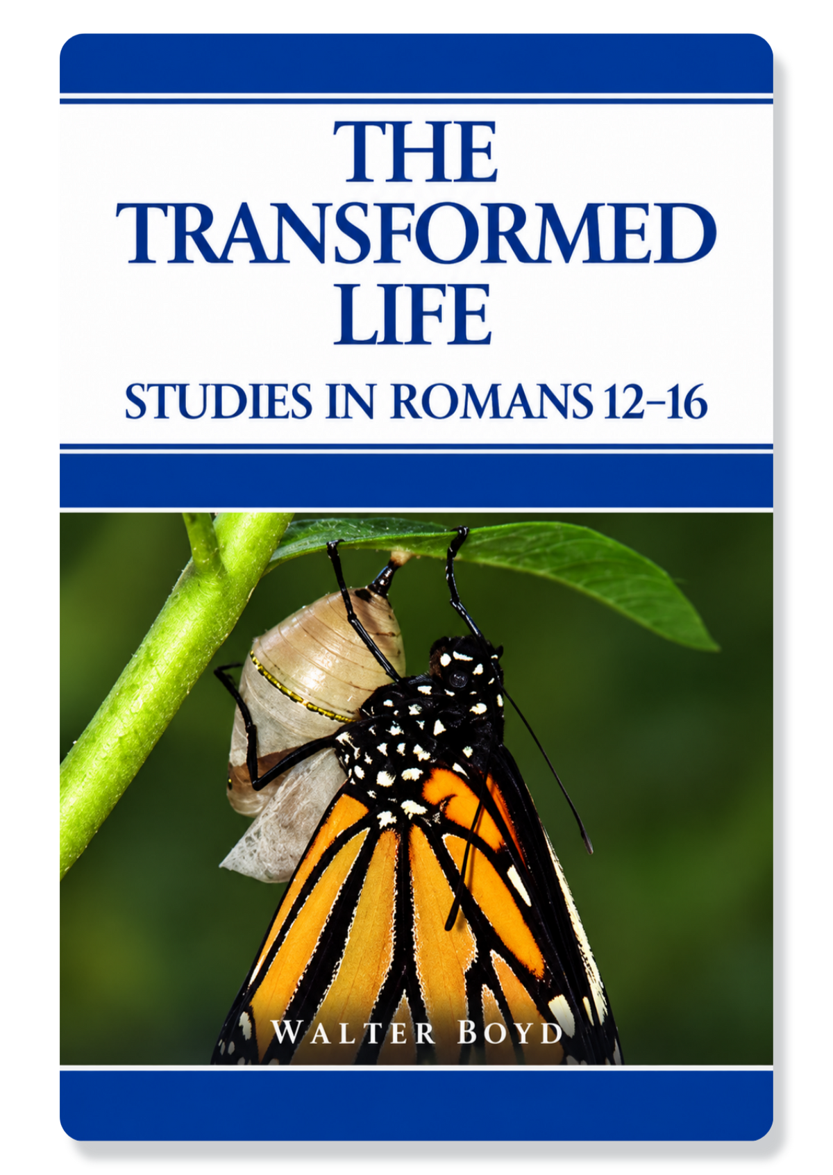 The Transformed Life: Studies in Romans 12-16