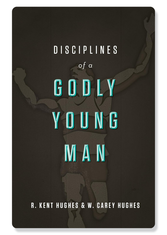 Disciplines Of A Godly Young Man