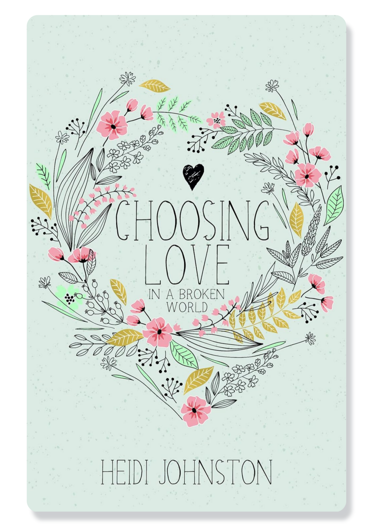 Choosing Love In A Broken World