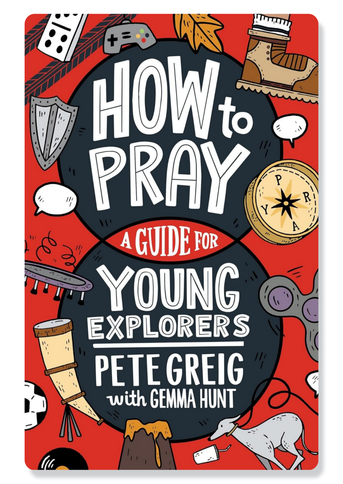 How to Pray: A Guide for Young Explorers