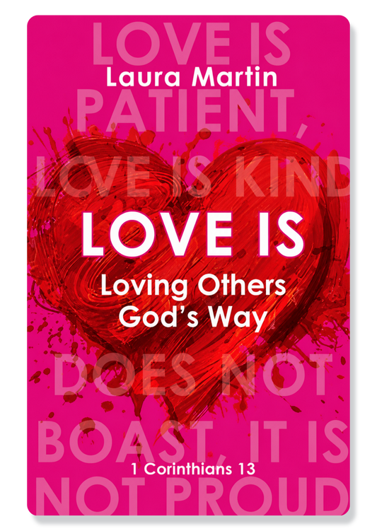 Love Is: Loving Others God's Way