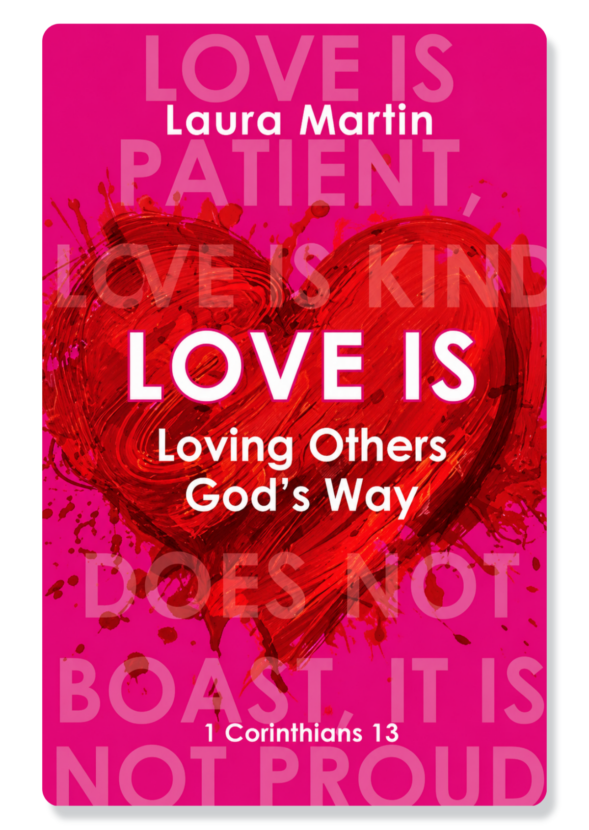 Love Is: Loving Others God's Way