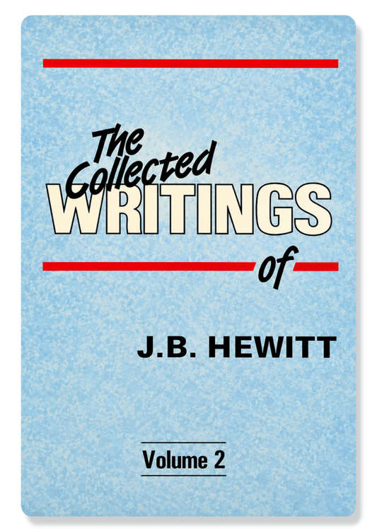 Collected Writings Of J.B. Hewitt: Vol 2