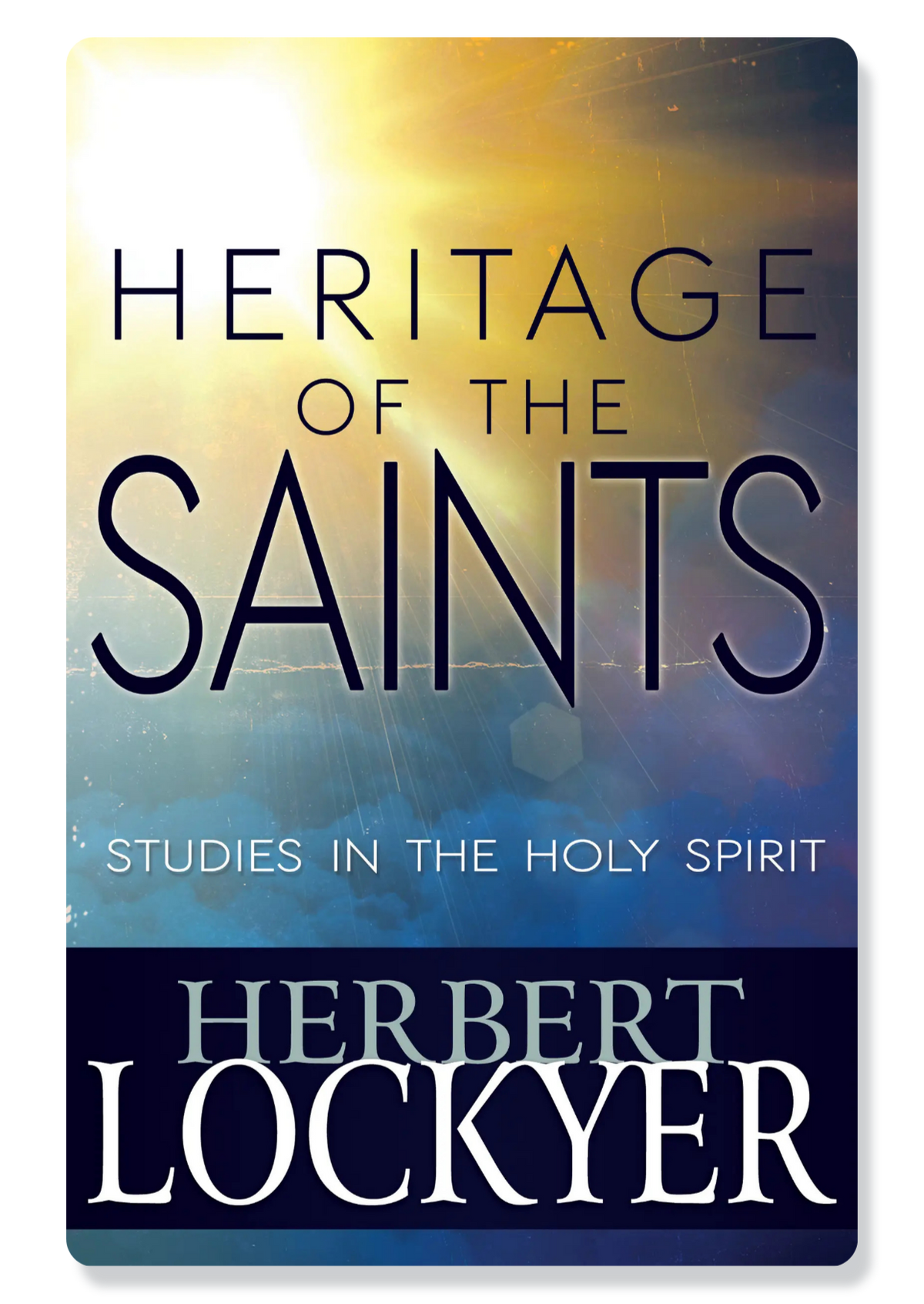 Heritage of the Saints: Studies in the Holy Spirit
