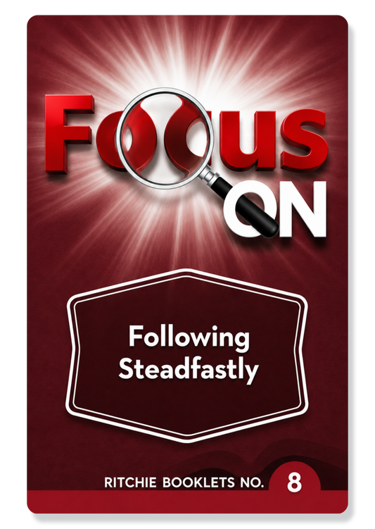 Focus on Following Steadfastly