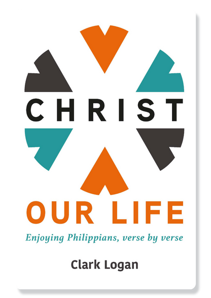 Philippians: Christ Our Life