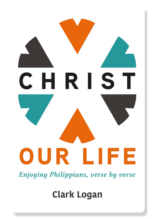 Philippians: Christ Our Life
