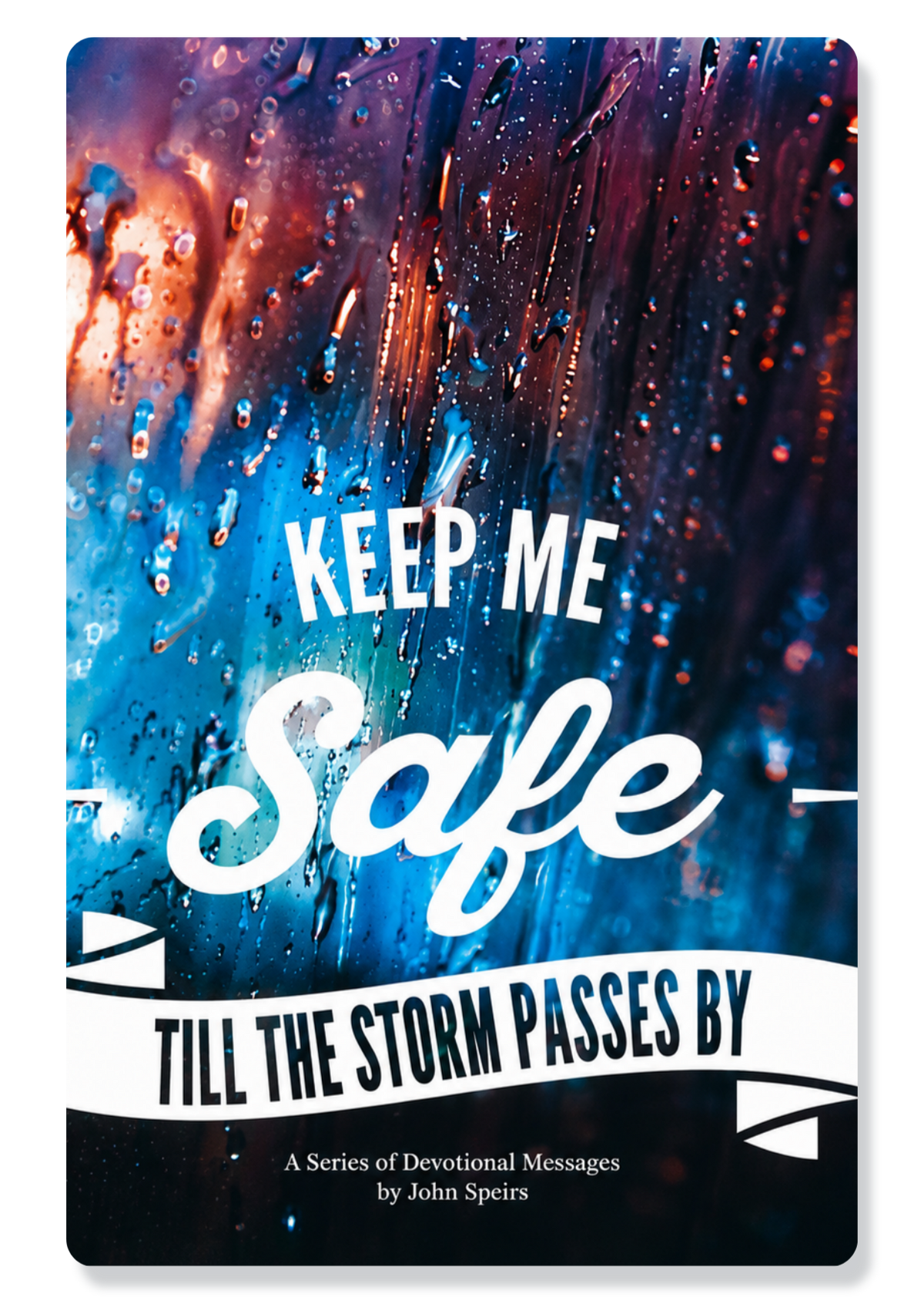 Keep Me Safe Till The Storm Passes By