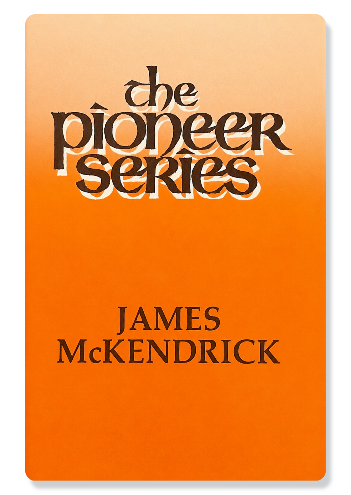 The Pioneer Series - James McKendrick