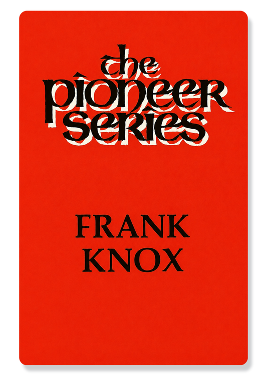 The Pioneer Series - Frank Knox