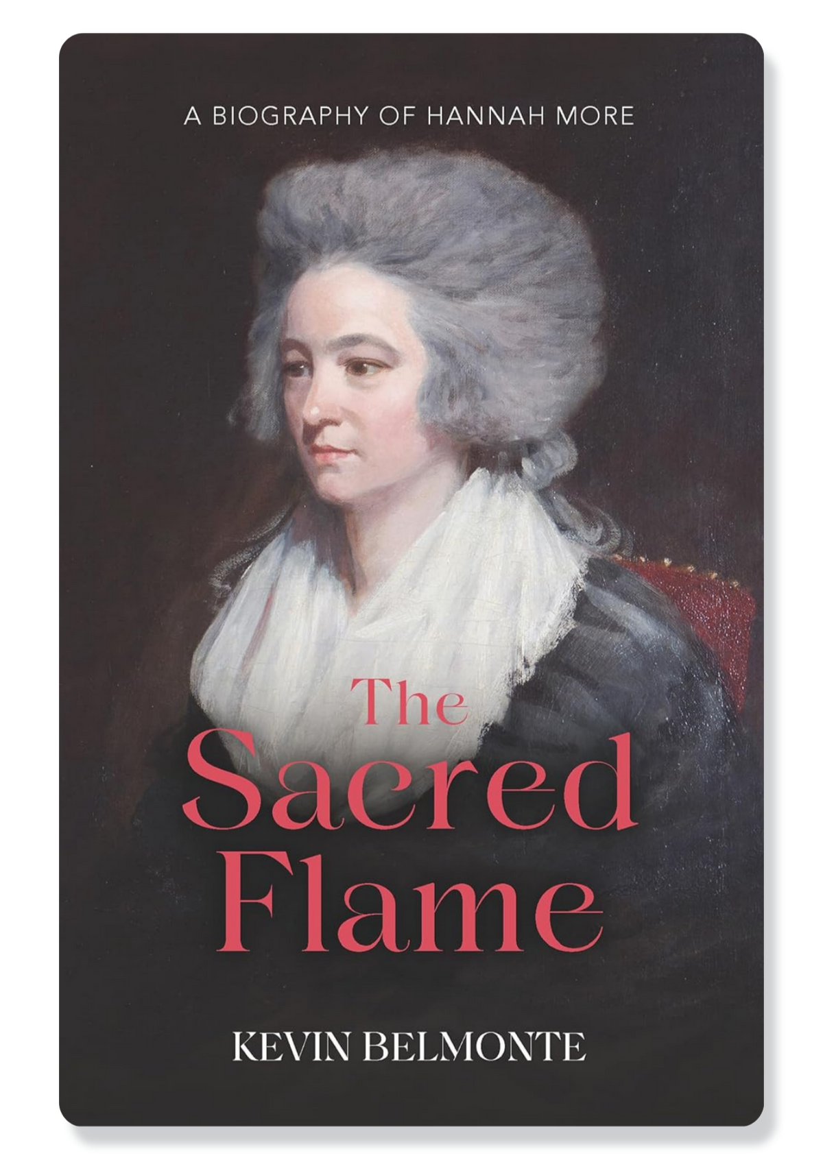 The Sacred Flame: A Biography of Hannah More