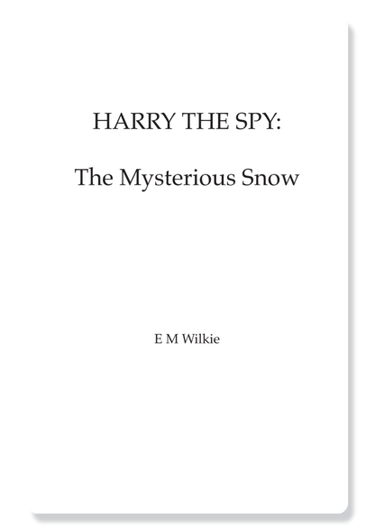 Harry the Spy: The Mysterious Snow