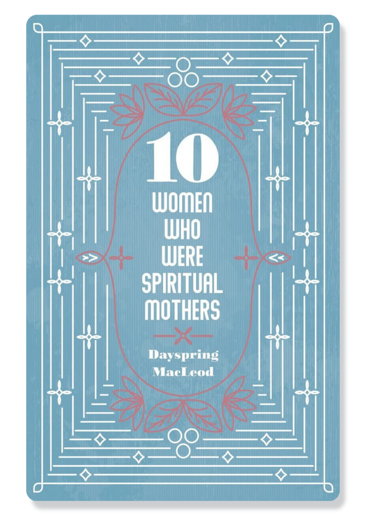 10 Women Who Were Spiritual Mothers