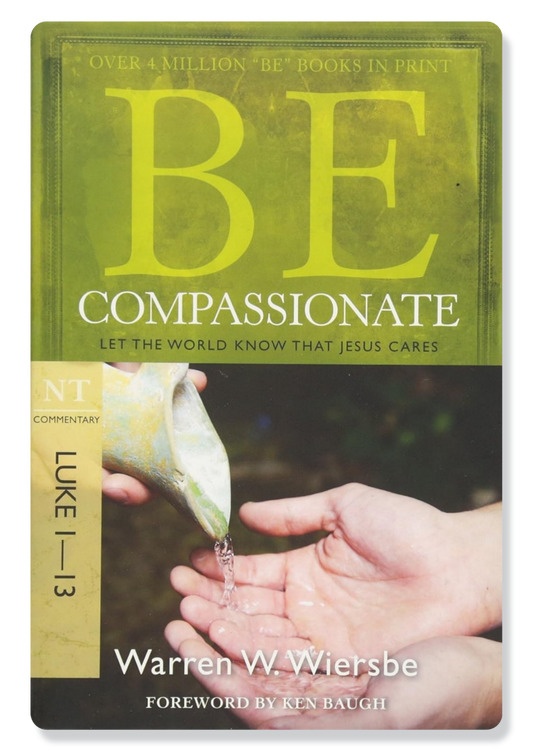 Be Compassionate (Luke 1-13)