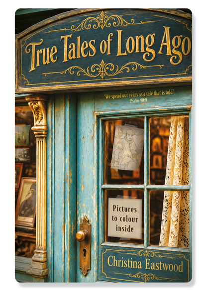 True Tales of Long Ago