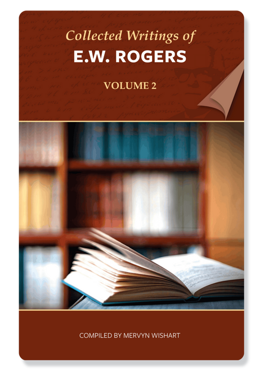 Collected Writings Of E.W. Rogers: Vol 2