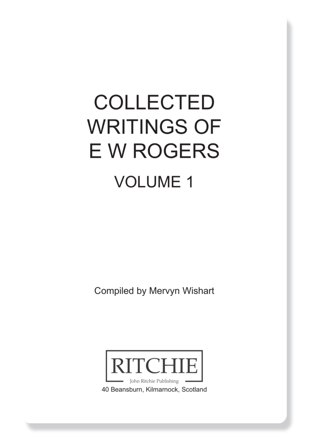 Collected Writings Of E.W. Rogers: Vol 1