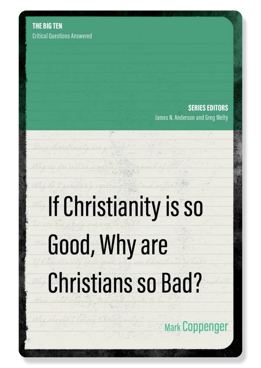 If Christianity Is So Good, Why Are Christians So Bad?