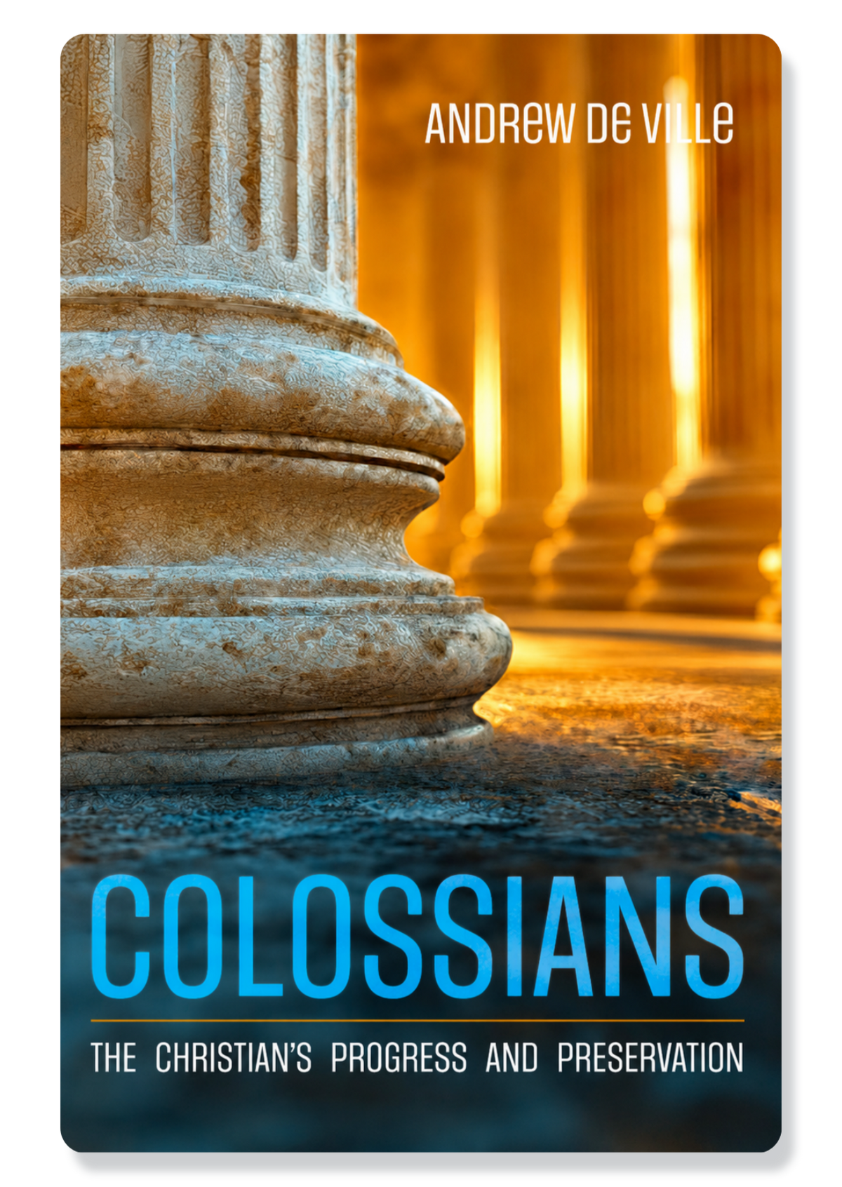 Colossians: The Christian's Progress and Preservation