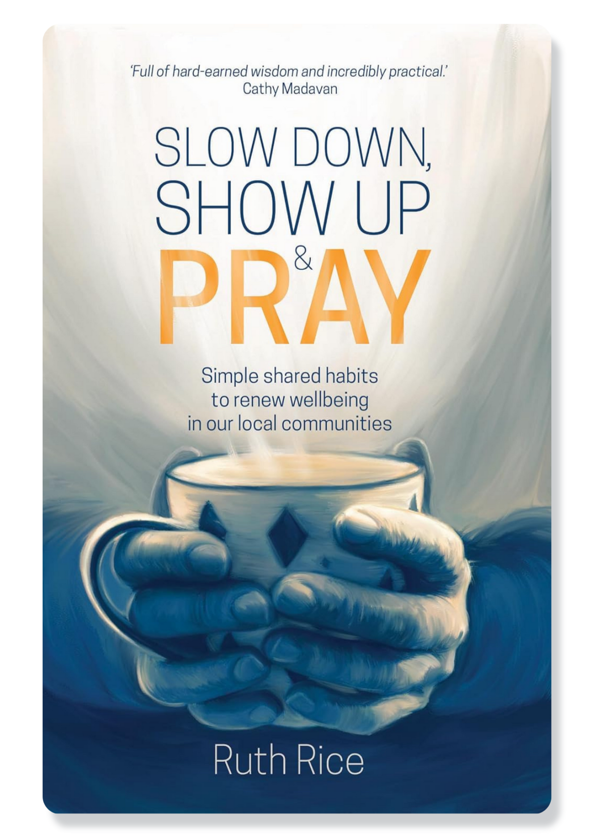 Slow Down, Show Up And Pray