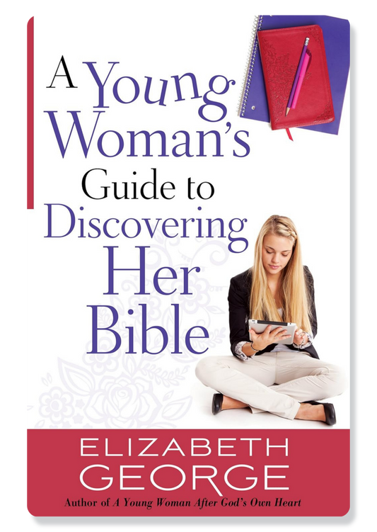 A Young Woman's Guide To Discovering Her Bible