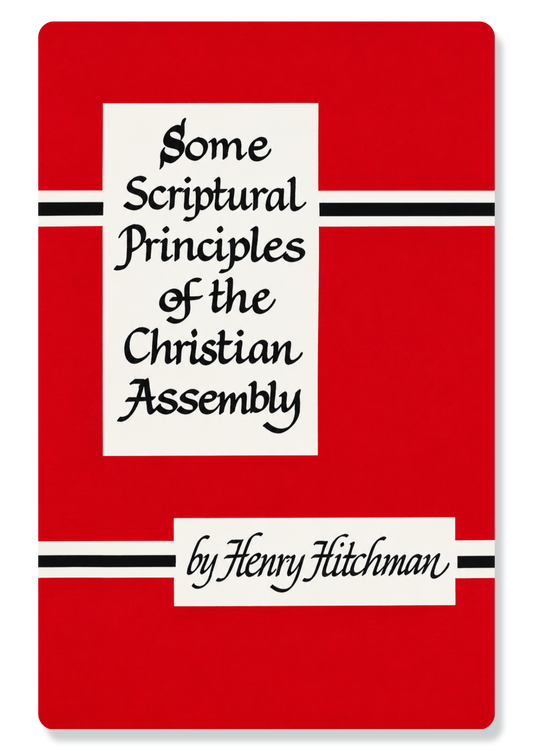 Some Scriptural Principles Of The Christian Assembly