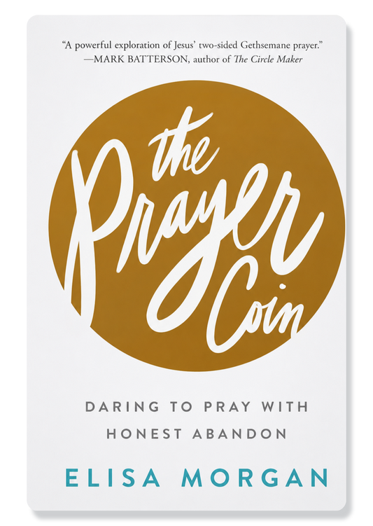 The Prayer Coin: Daring to Pray With Honest Abandon