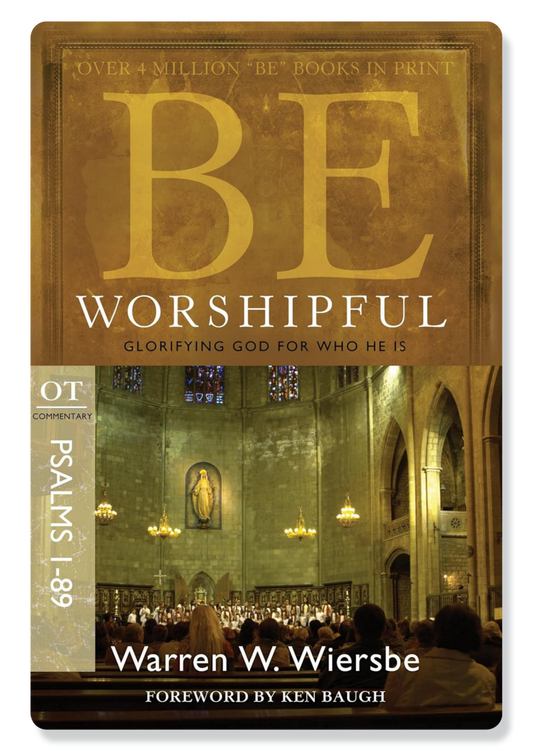 Be Worshipful (Psalms 1-89)