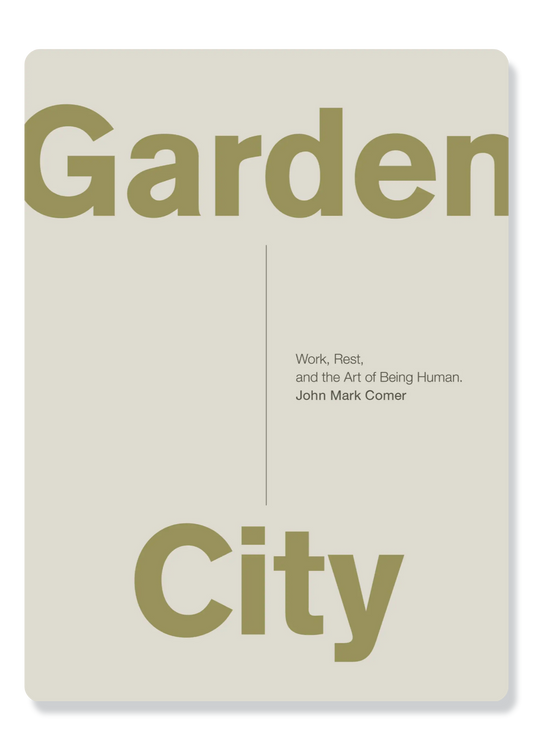 Garden City: Work, Rest and the Art of Being Human