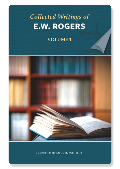 Collected Writings Of E.W. Rogers: Vol 1