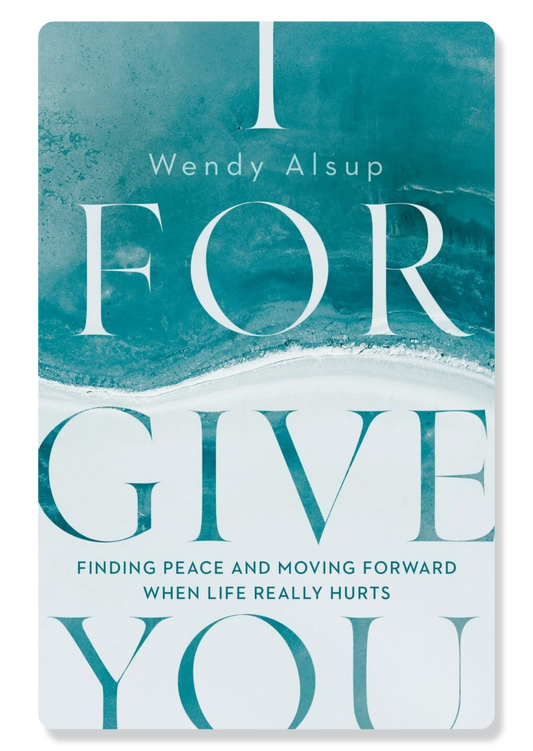 I Forgive You: Finding Peace and Moving Forward When Life Really Hurts