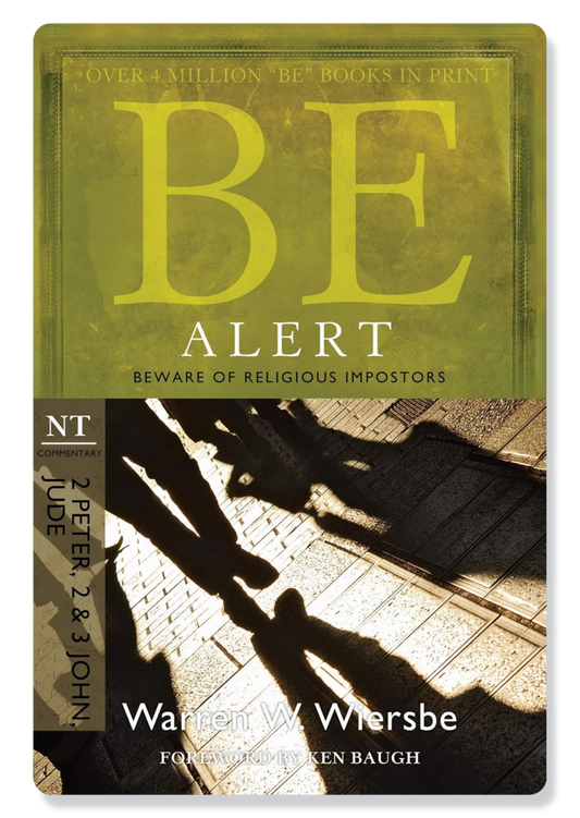 Be Alert (2 Peter, 2 John, 3 John & Jude)