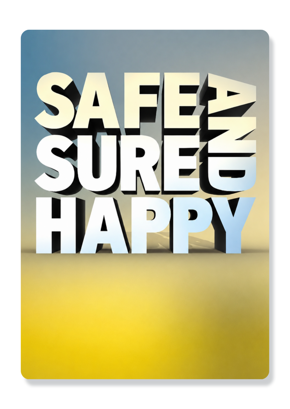 Safe, Sure And Happy
