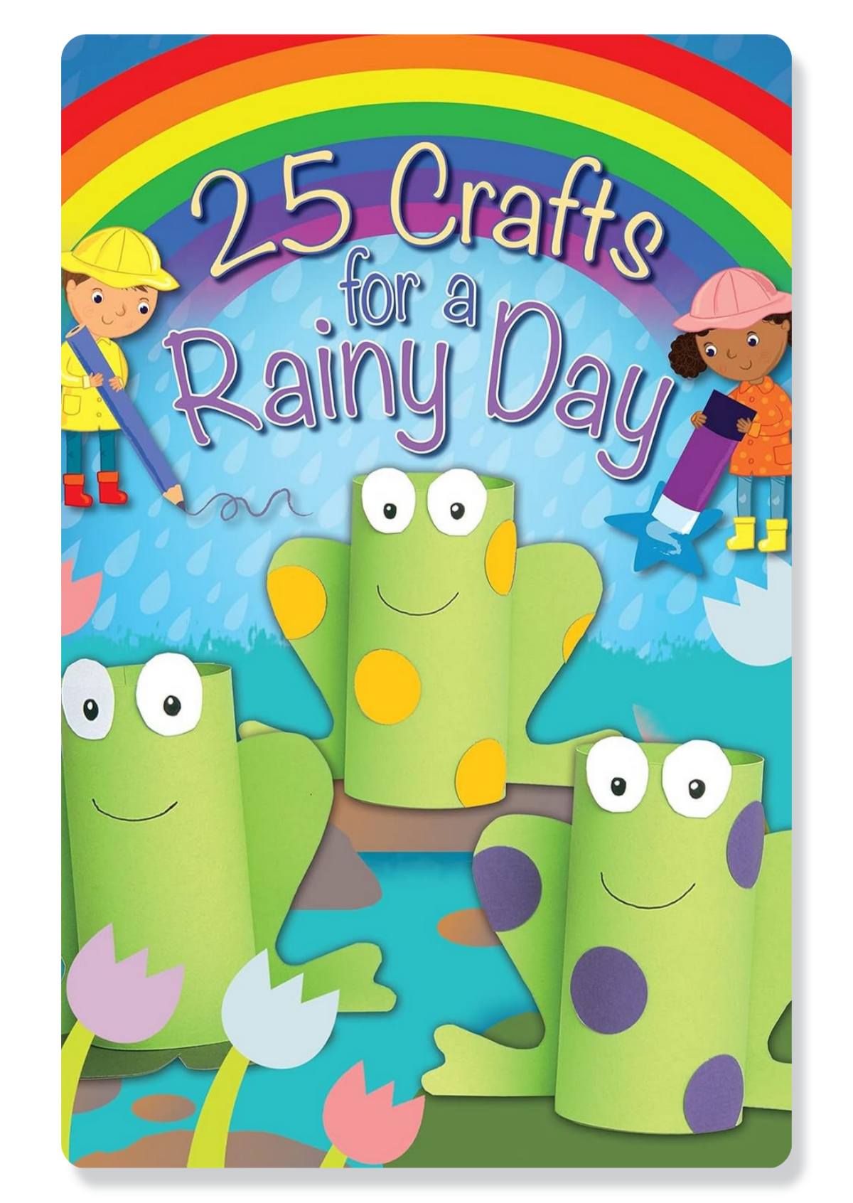 25 Crafts For A Rainy Day