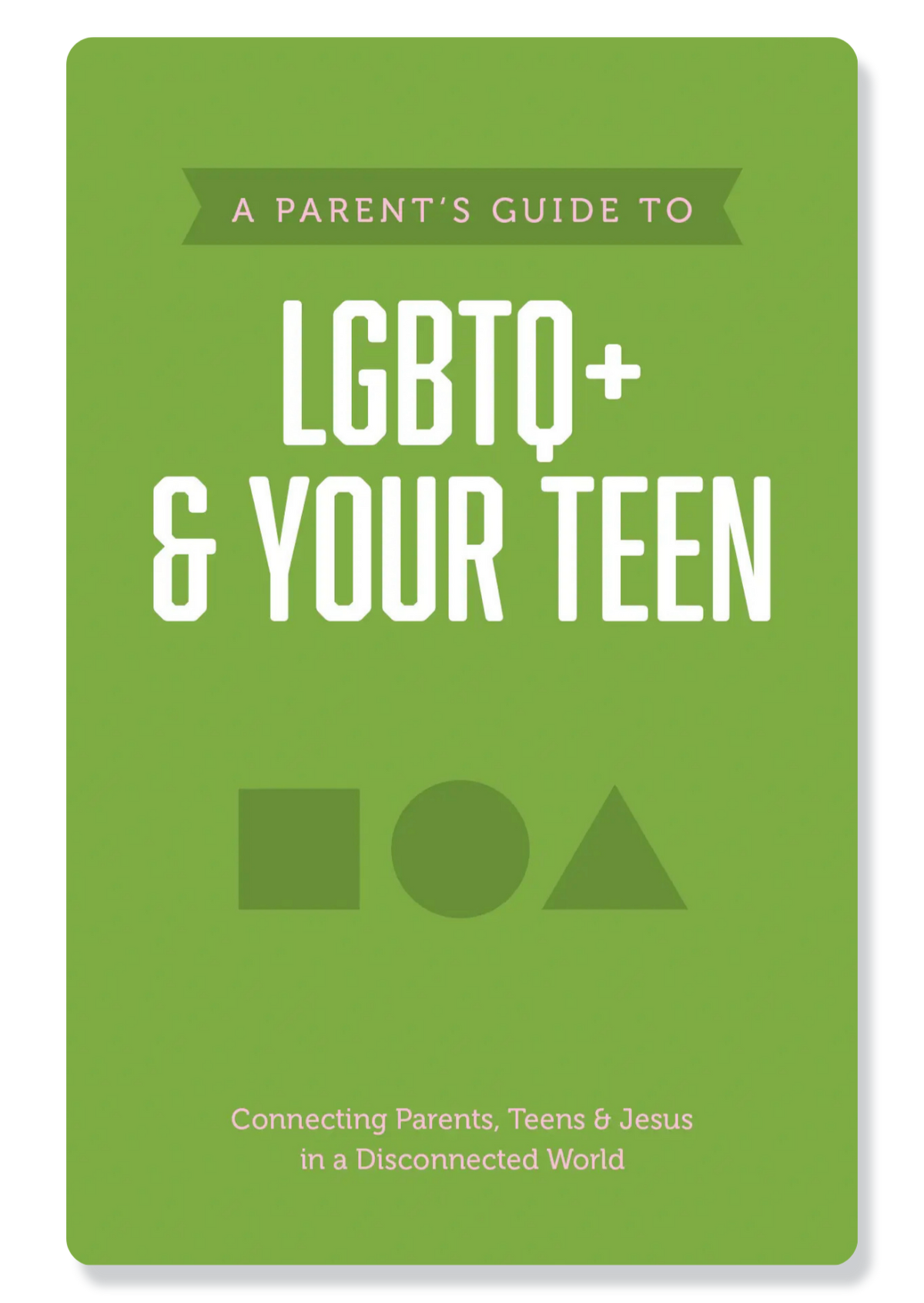A Parent's Guide to LGBTQ+ and Your Teen