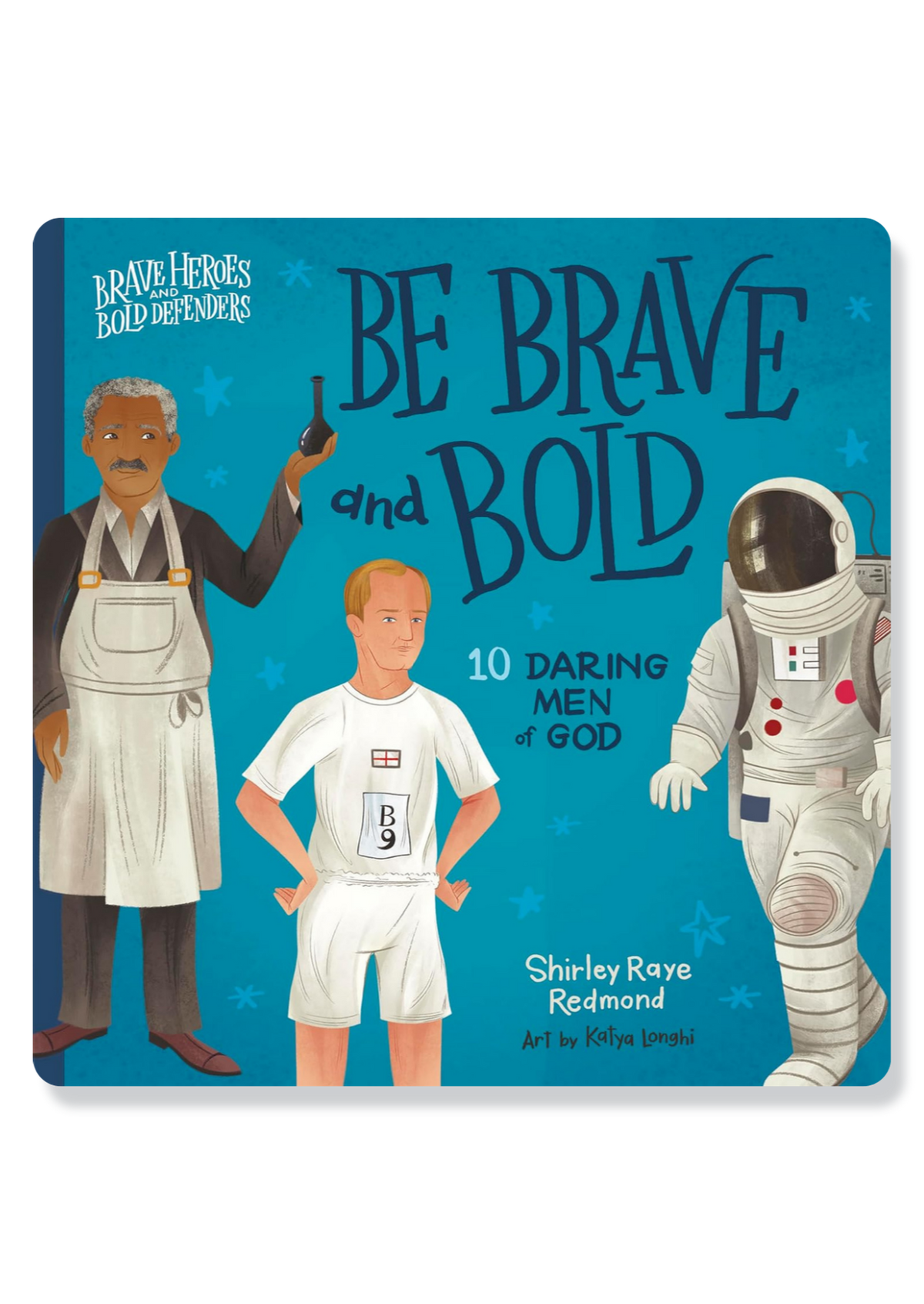 Be Brave and Bold - 10 Daring Men of God