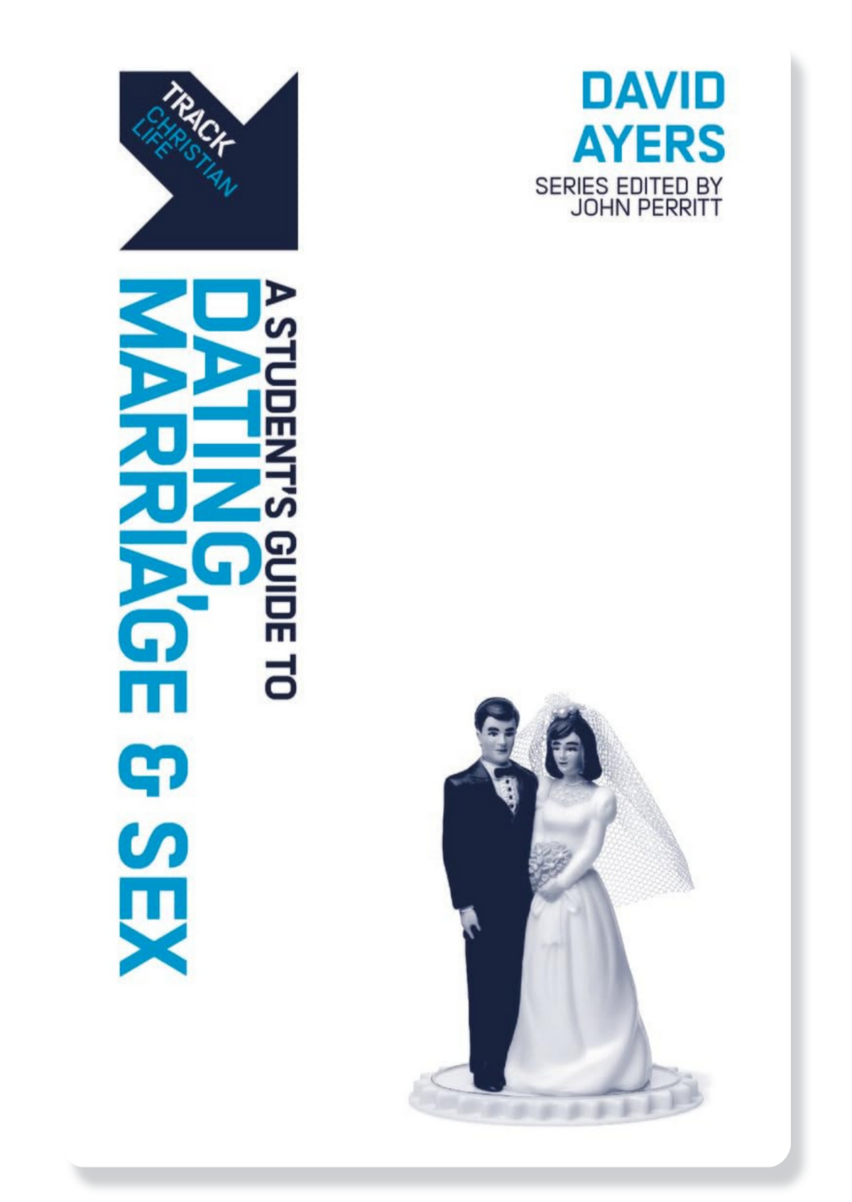 A Student's Guide to Dating, Marriage and Sex