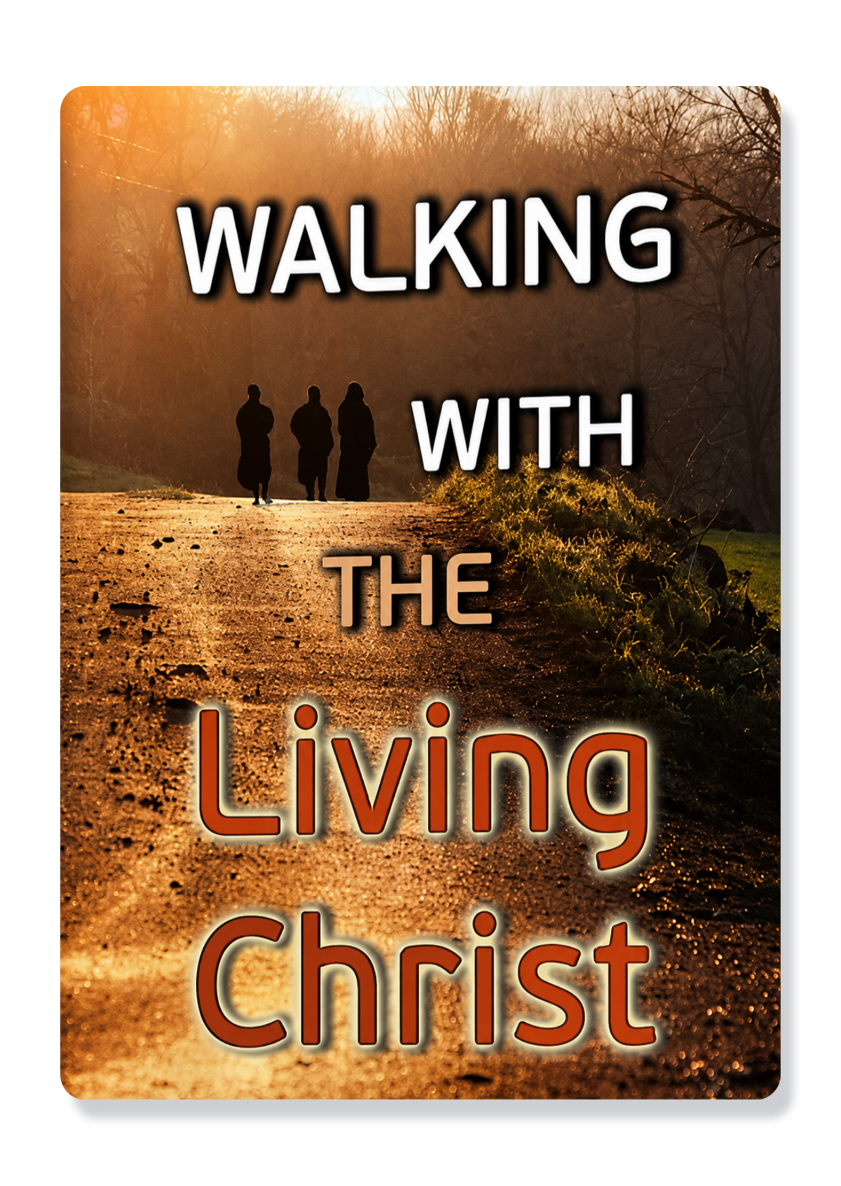 Walking With The Living Christ