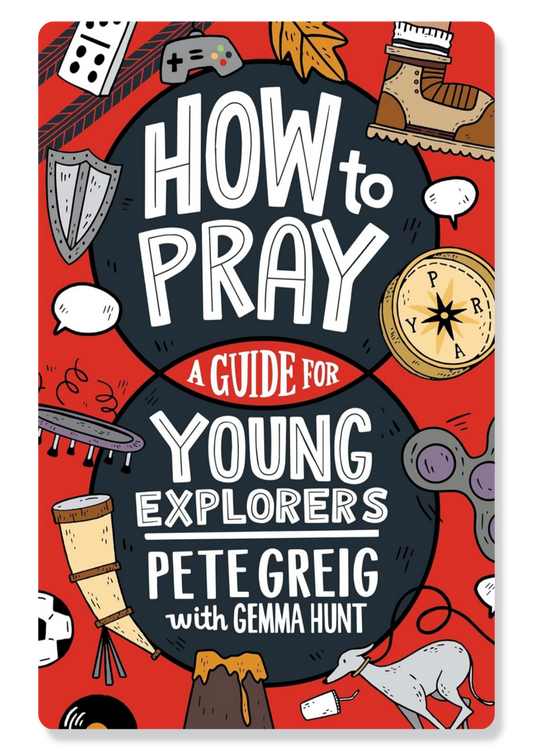 How to Pray: A Guide for Young Explorers