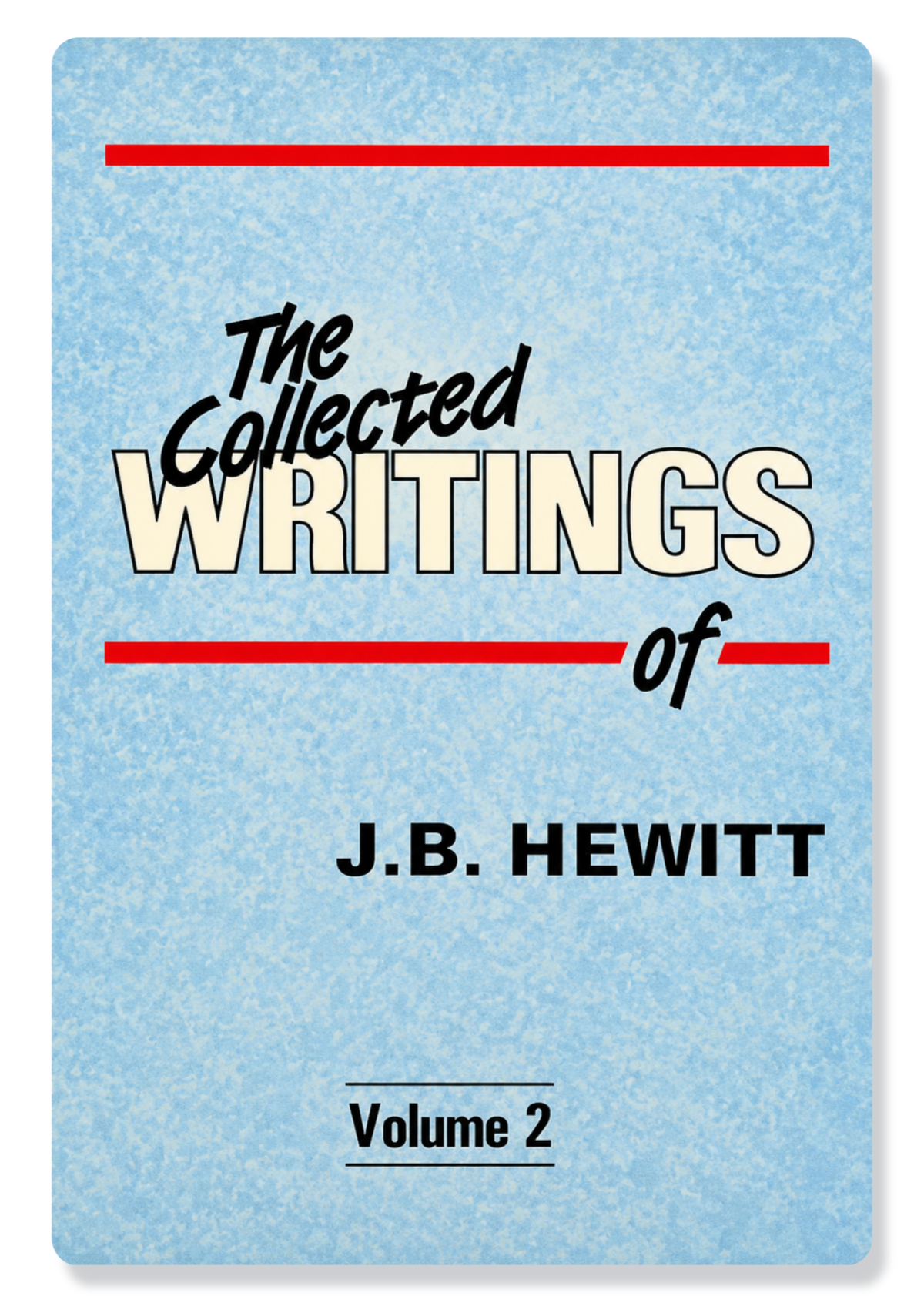 Collected Writings Of J.B. Hewitt: Vol 2