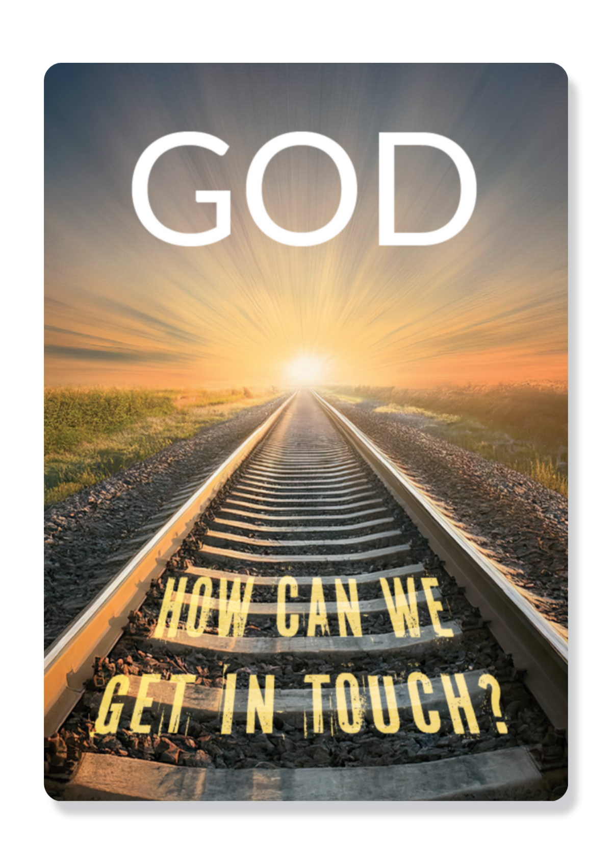 God - How Can We Get In Touch?