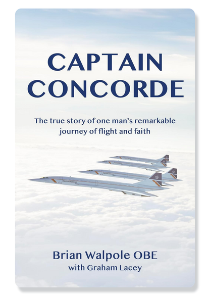 Captain Concorde: The True Story of One Man's Remarkable Journey of Flight and Faith