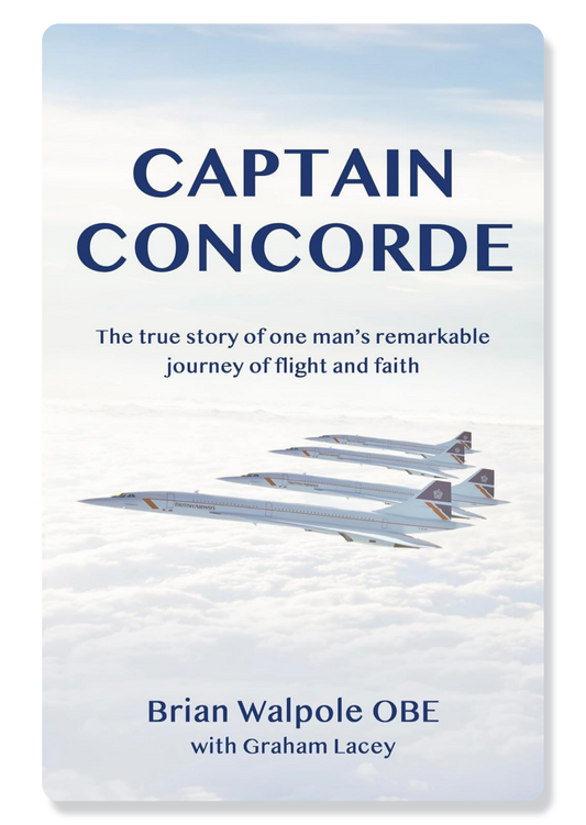 Captain Concorde: The True Story of One Man's Remarkable Journey of Flight and Faith