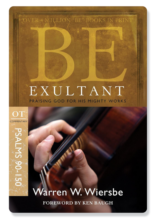 Be Exultant (Psalms 90-150)