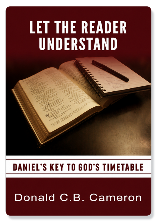 Let the Reader Understand: Daniel's Key to God's Timetable