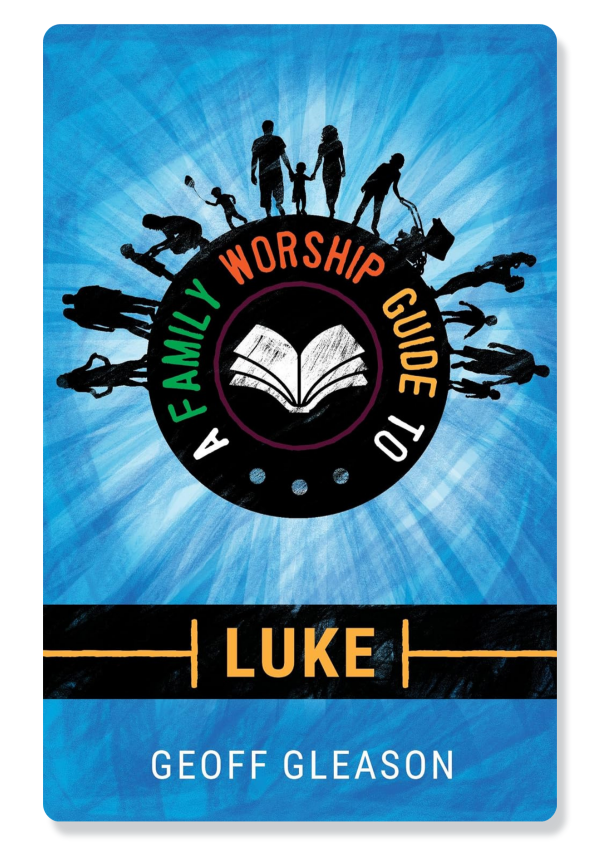 A Family Worship Guide to Luke